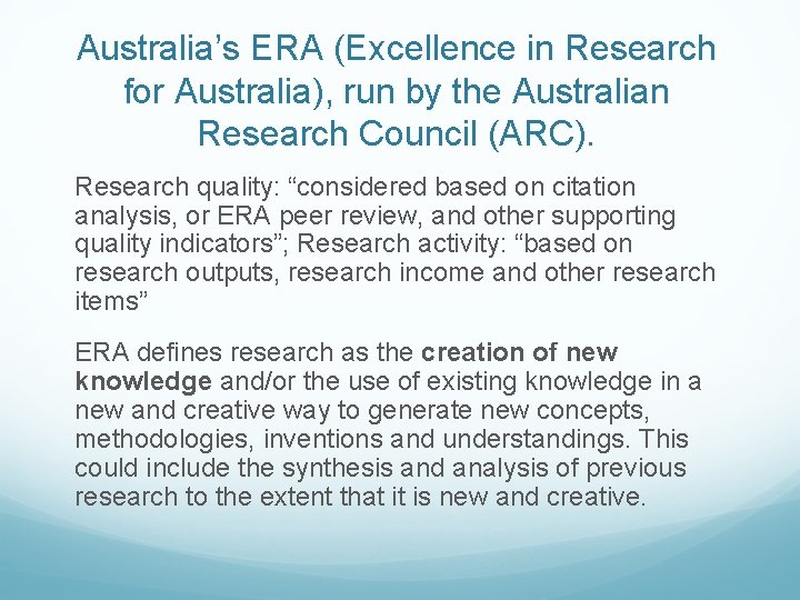 Australia’s ERA (Excellence in Research for Australia), run by the Australian Research Council (ARC).