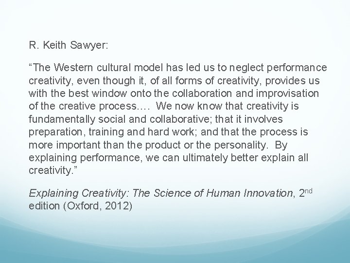 R. Keith Sawyer: “The Western cultural model has led us to neglect performance creativity,
