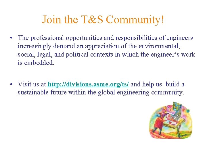 Join the T&S Community! • The professional opportunities and responsibilities of engineers increasingly demand