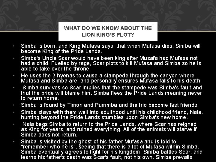 WHAT DO WE KNOW ABOUT THE LION KING’S PLOT? • • Simba is born,