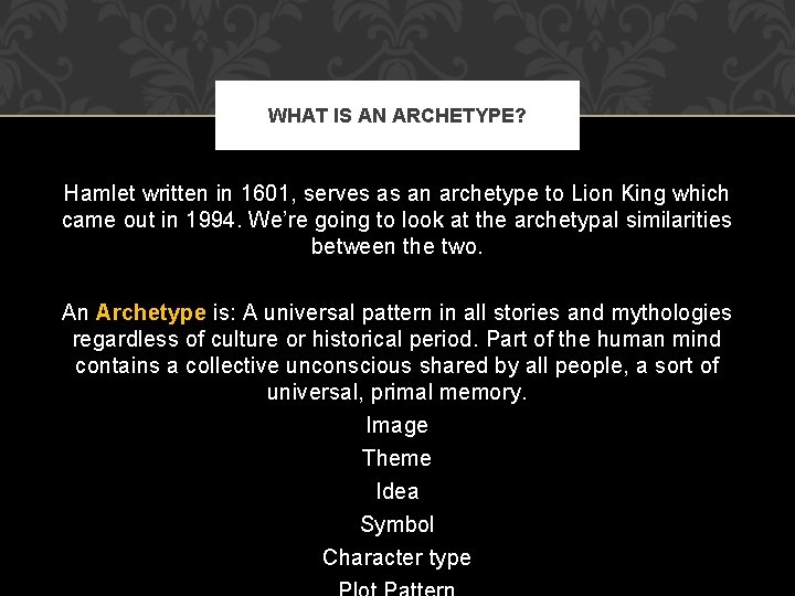 WHAT IS AN ARCHETYPE? Hamlet written in 1601, serves as an archetype to Lion