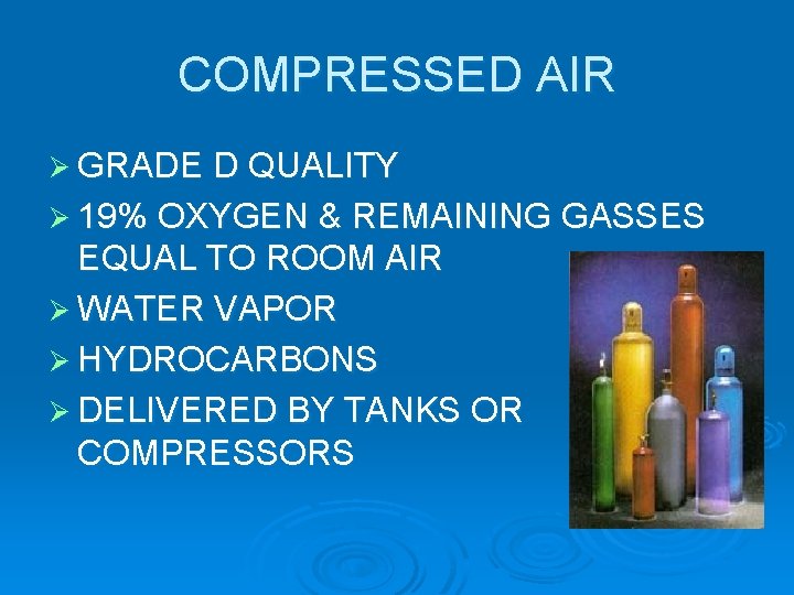 COMPRESSED AIR Ø GRADE D QUALITY Ø 19% OXYGEN & REMAINING GASSES EQUAL TO