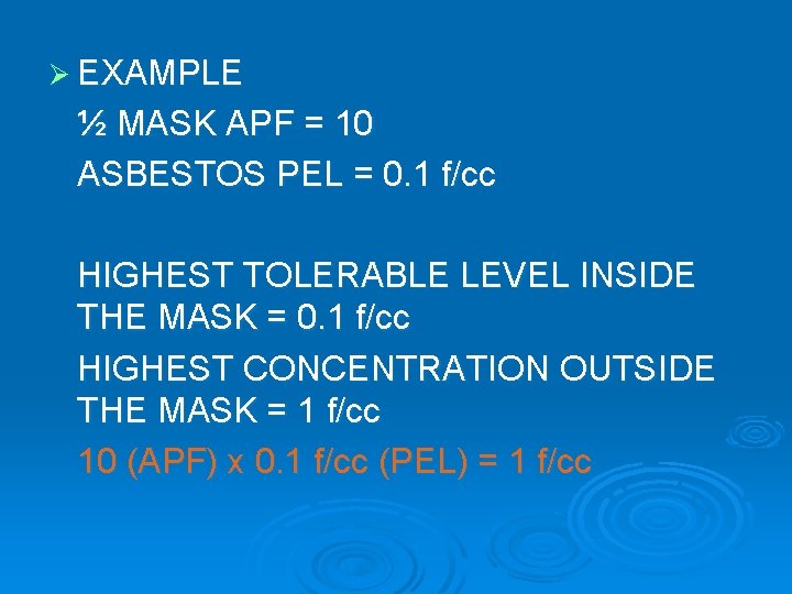 Ø EXAMPLE ½ MASK APF = 10 ASBESTOS PEL = 0. 1 f/cc HIGHEST