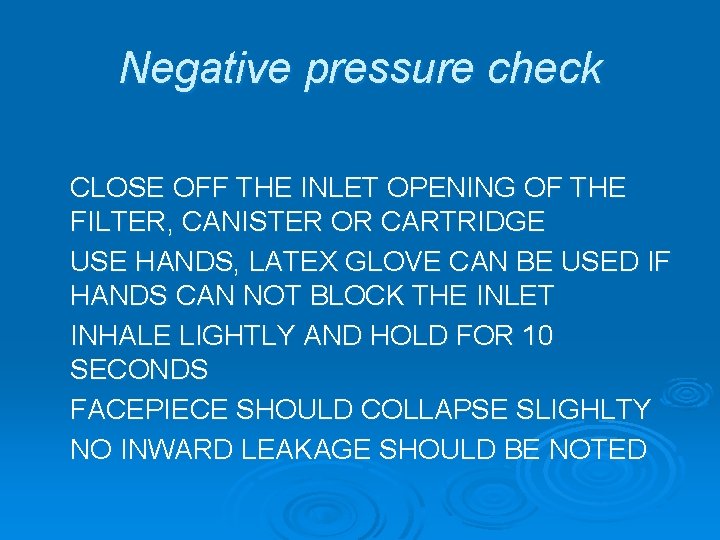 Negative pressure check CLOSE OFF THE INLET OPENING OF THE FILTER, CANISTER OR CARTRIDGE