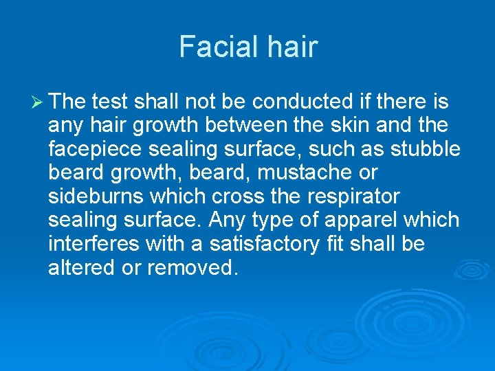 Facial hair Ø The test shall not be conducted if there is any hair