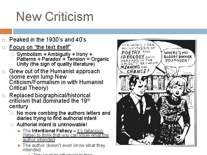 New Criticism Peaked in the 1930’s and 40’s Focus on “the text itself” �