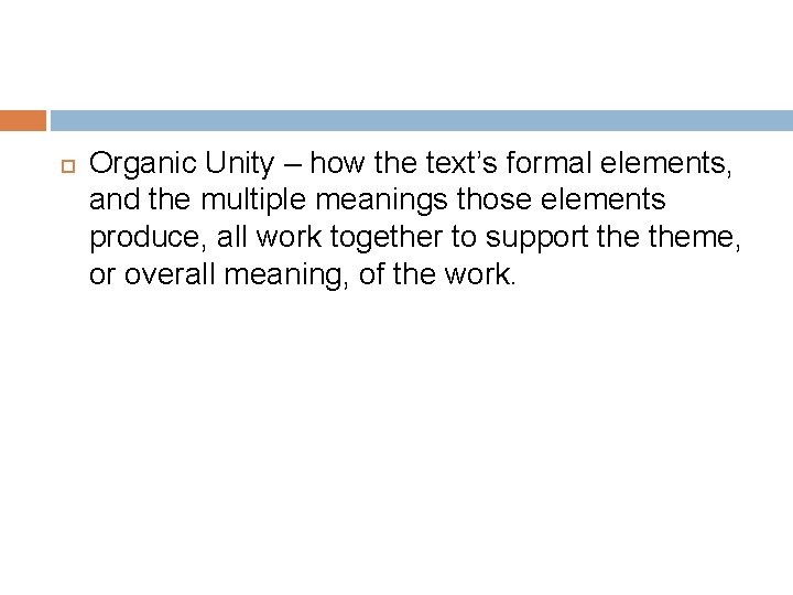  Organic Unity – how the text’s formal elements, and the multiple meanings those