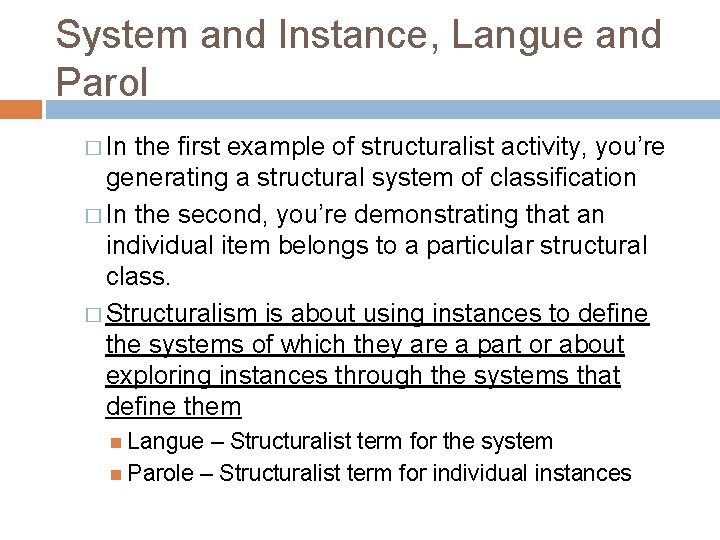 System and Instance, Langue and Parol � In the first example of structuralist activity,