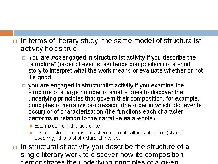  In terms of literary study, the same model of structuralist activity holds true.