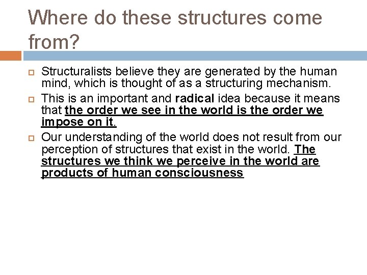 Where do these structures come from? Structuralists believe they are generated by the human