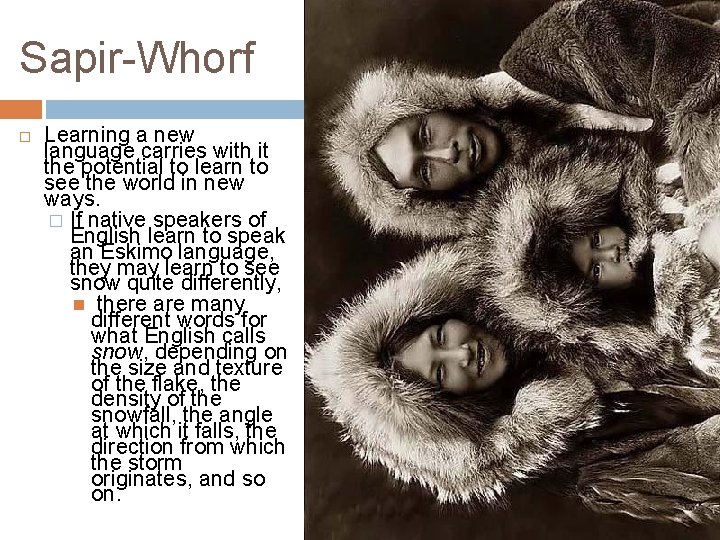 Sapir-Whorf Learning a new language carries with it the potential to learn to see