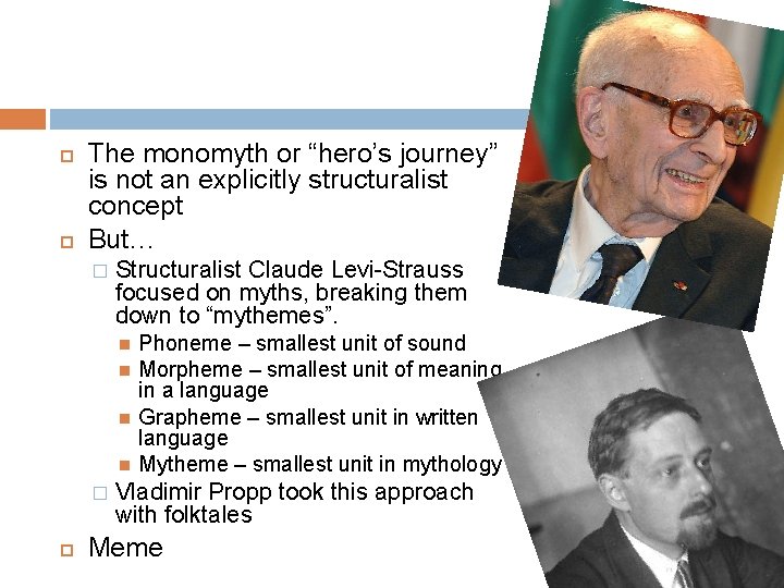  The monomyth or “hero’s journey” is not an explicitly structuralist concept But… �
