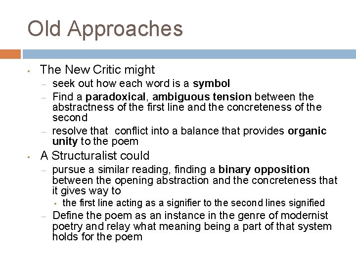 Old Approaches • The New Critic might – – – • seek out how