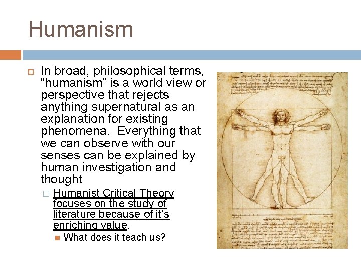 Humanism In broad, philosophical terms, “humanism” is a world view or perspective that rejects
