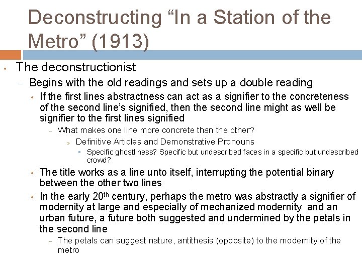 Deconstructing “In a Station of the Metro” (1913) • The deconstructionist – Begins with