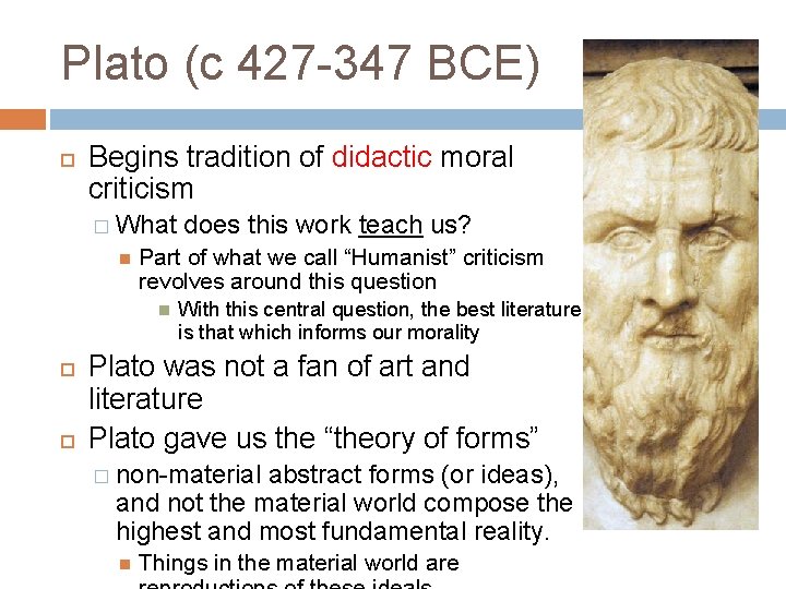 Plato (c 427 -347 BCE) Begins tradition of didactic moral criticism � What Part