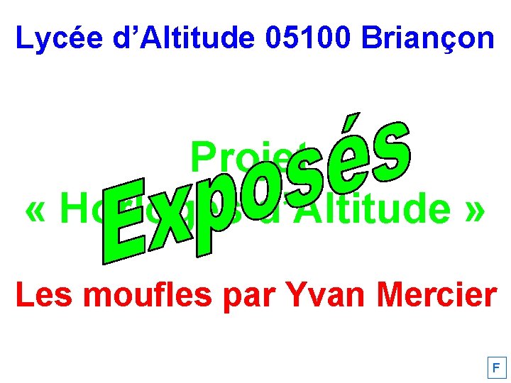 Lycée d’Altitude 05100 Briançon Projet « Horloges d’Altitude » Les moufles par Yvan Mercier