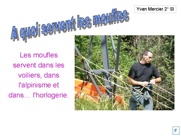 Yvan Mercier 2° SI Les moufles servent dans les voiliers, dans l'alpinisme et dans…