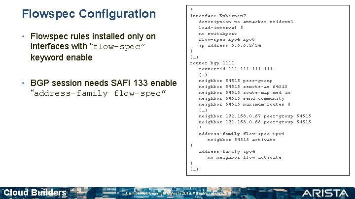 Flowspec Configuration • Flowspec rules installed only on interfaces with “flow-spec” keyword enable •