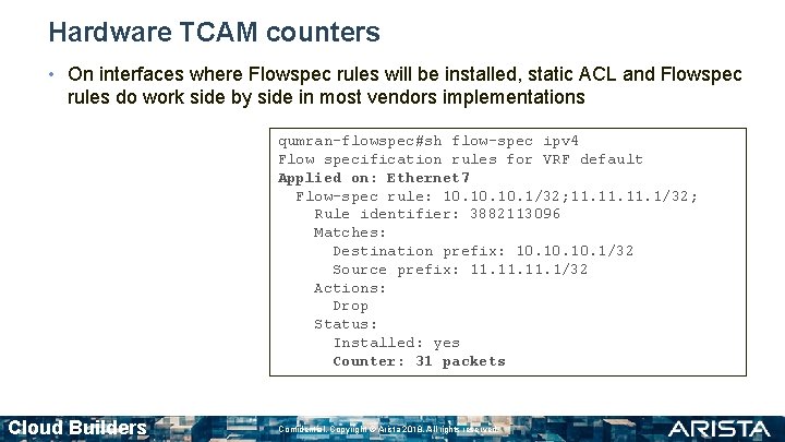 Hardware TCAM counters • On interfaces where Flowspec rules will be installed, static ACL