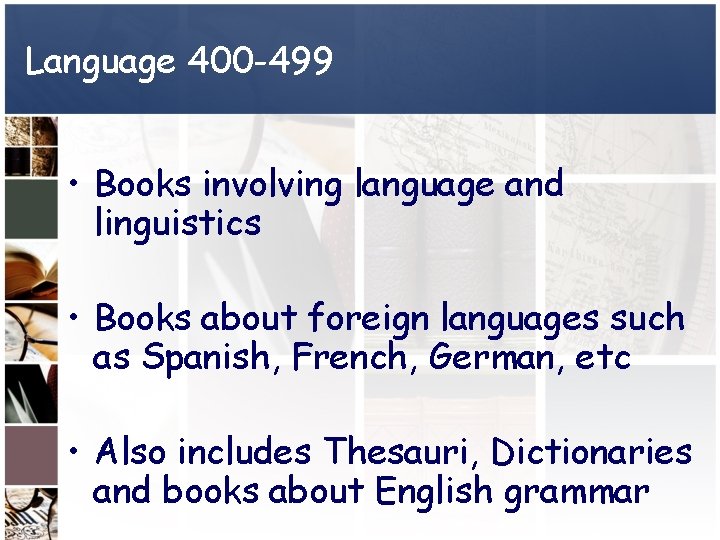 Language 400 -499 • Books involving language and linguistics • Books about foreign languages