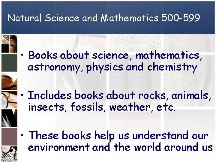 Natural Science and Mathematics 500 -599 • Books about science, mathematics, astronomy, physics and