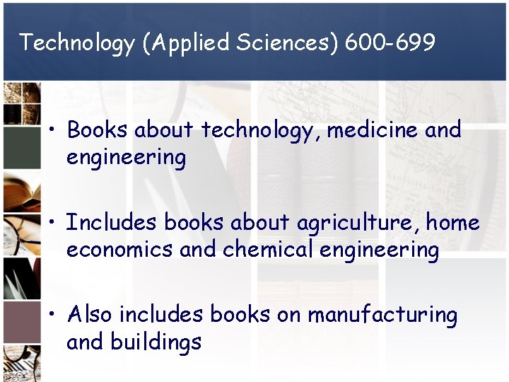 Technology (Applied Sciences) 600 -699 • Books about technology, medicine and engineering • Includes