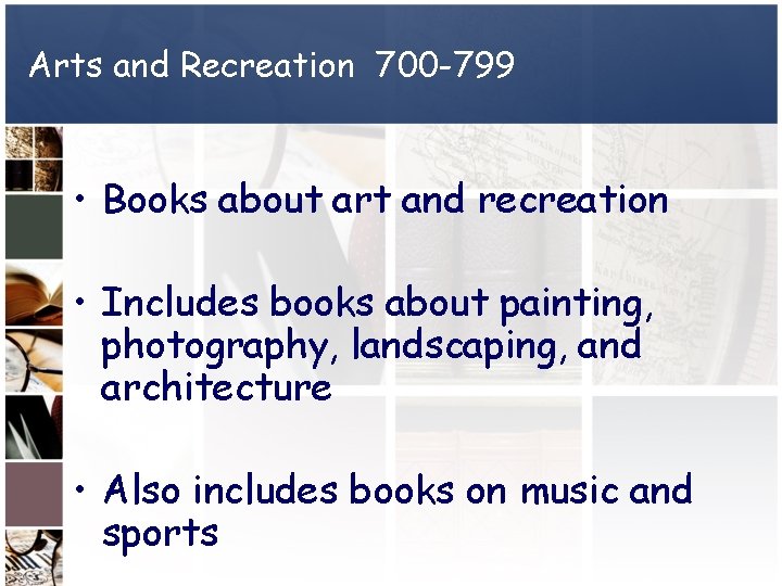 Arts and Recreation 700 -799 • Books about art and recreation • Includes books