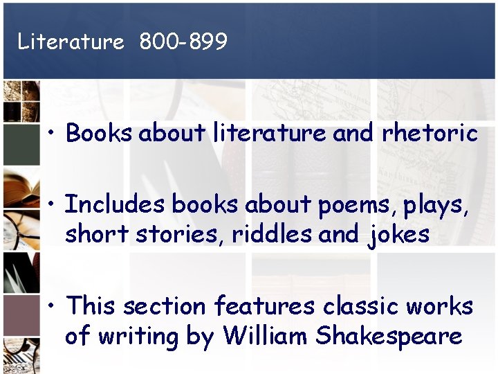 Literature 800 -899 • Books about literature and rhetoric • Includes books about poems,