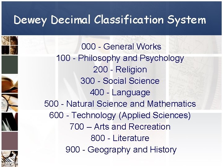 Dewey Decimal Classification System 000 - General Works 100 - Philosophy and Psychology 200
