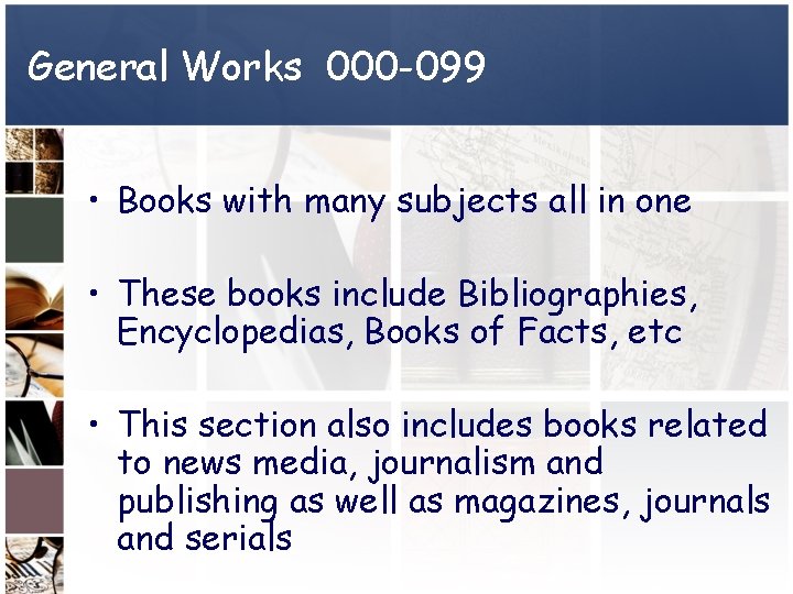 General Works 000 -099 • Books with many subjects all in one • These