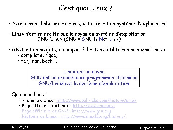 C’est quoi Linux ? • Nous avons l’habitude de dire que Linux est un