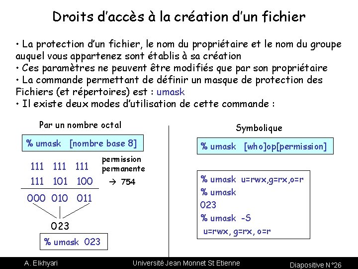 Droits d’accès à la création d’un fichier • La protection d’un fichier, le nom