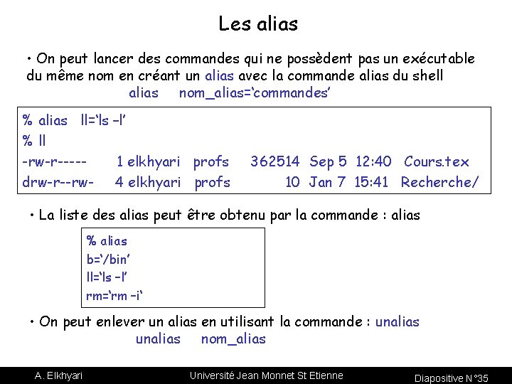 Les alias • On peut lancer des commandes qui ne possèdent pas un exécutable