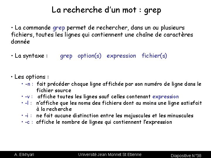 La recherche d’un mot : grep • La commande grep permet de recher, dans