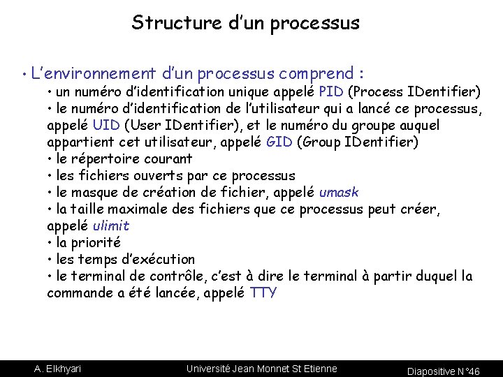 Structure d’un processus • L’environnement d’un processus comprend : • un numéro d’identification unique