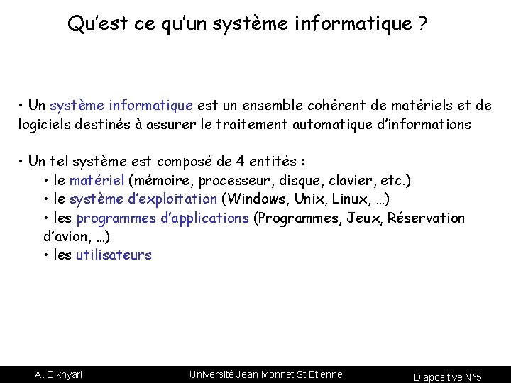 Qu’est ce qu’un système informatique ? • Un système informatique est un ensemble cohérent