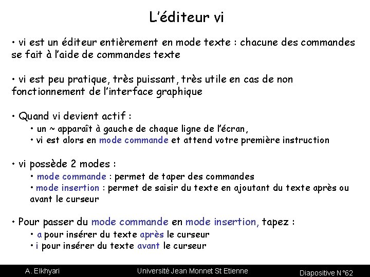 L’éditeur vi • vi est un éditeur entièrement en mode texte : chacune des