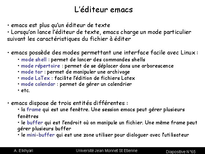 L’éditeur emacs • emacs est plus qu’un éditeur de texte • Lorsqu’on lance l’éditeur