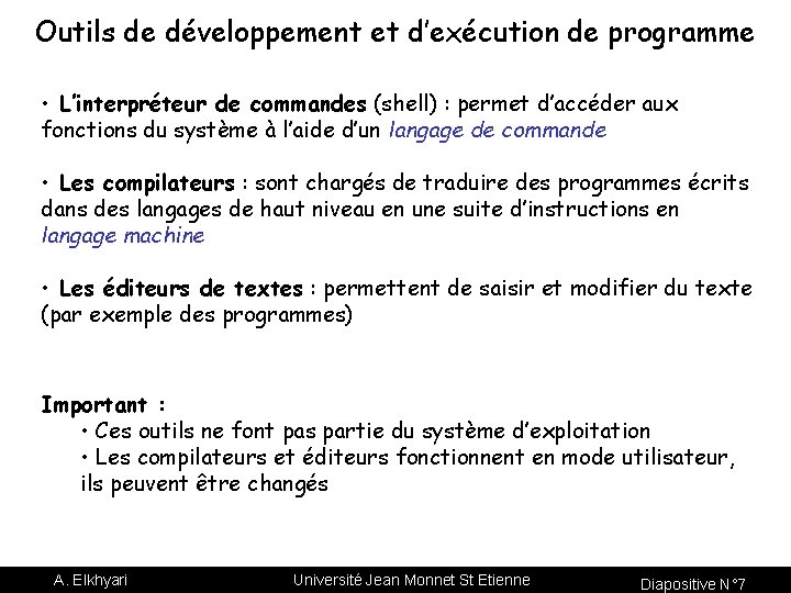 Outils de développement et d’exécution de programme • L’interpréteur de commandes (shell) : permet