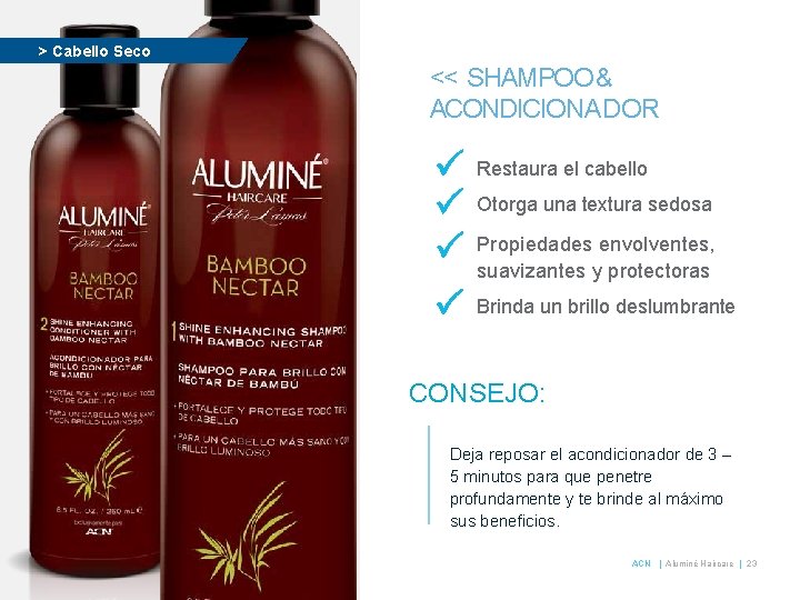 > Cabello Seco << SHAMPOO& ACONDICIONADOR Restaura el cabello Otorga una textura sedosa Propiedades