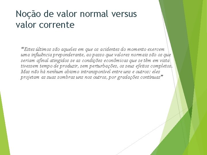 Noção de valor normal versus valor corrente “Estes últimos são aqueles em que os