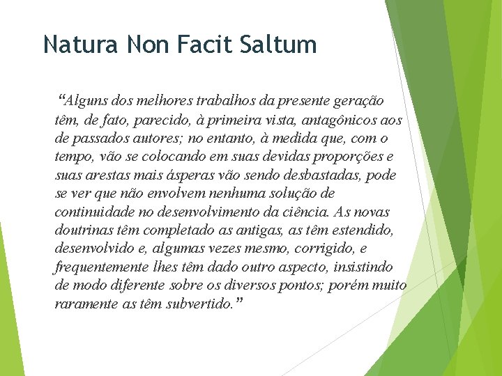 Natura Non Facit Saltum “Alguns dos melhores trabalhos da presente geração têm, de fato,