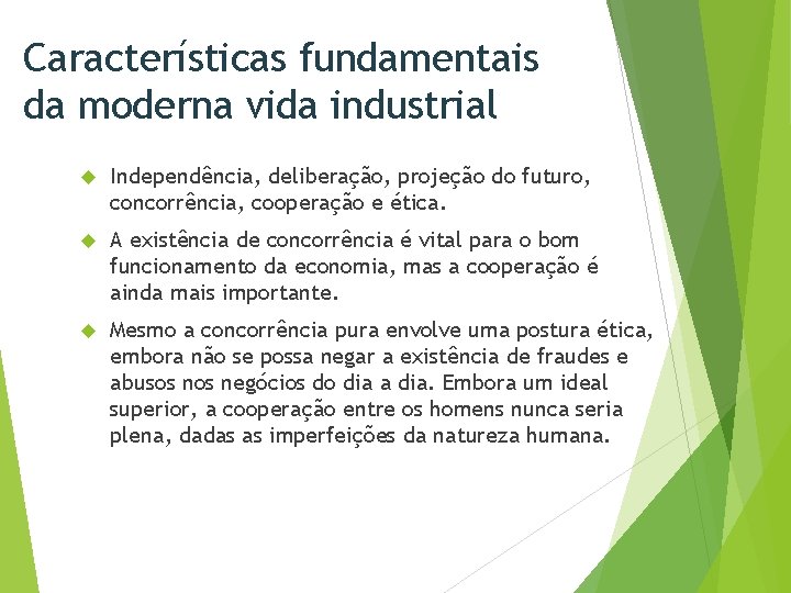 Características fundamentais da moderna vida industrial Independência, deliberação, projeção do futuro, concorrência, cooperação e