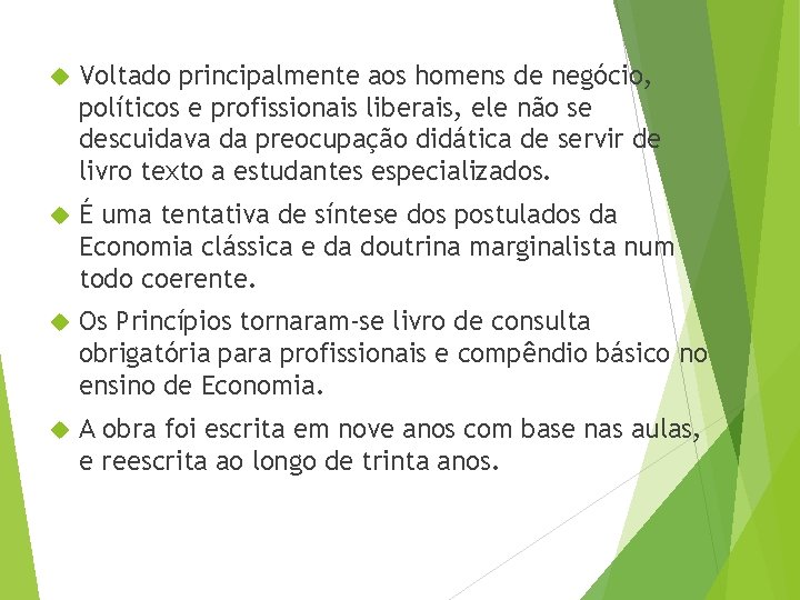  Voltado principalmente aos homens de negócio, políticos e profissionais liberais, ele não se