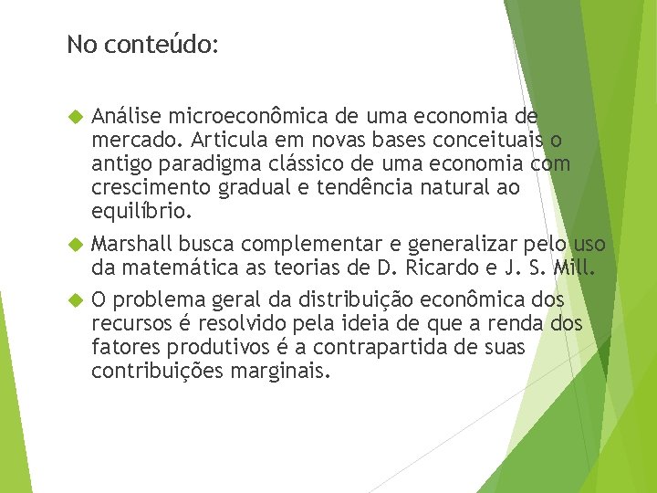 No conteúdo: Análise microeconômica de uma economia de mercado. Articula em novas bases conceituais