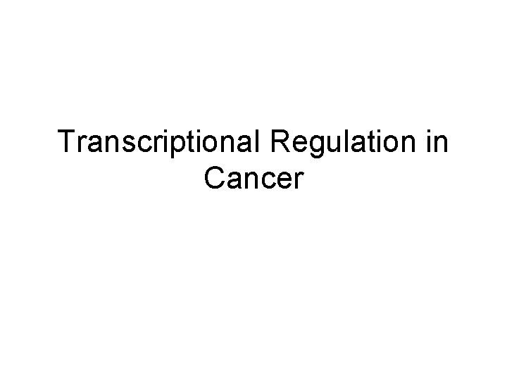 Transcriptional Regulation in Cancer 