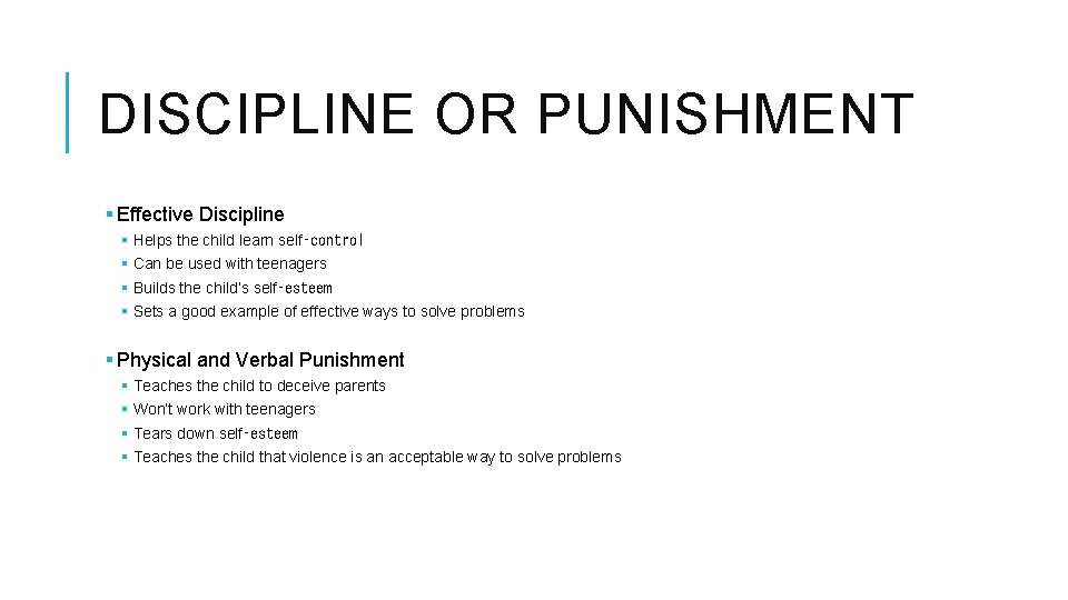 DISCIPLINE OR PUNISHMENT § Effective Discipline § Helps the child learn self‑control § Can