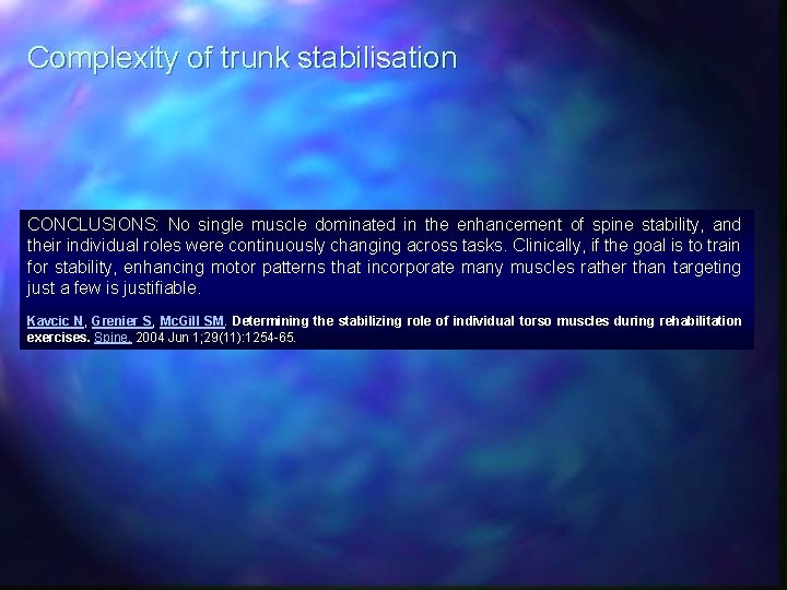 Complexity of trunk stabilisation CONCLUSIONS: No single muscle dominated in the enhancement of spine