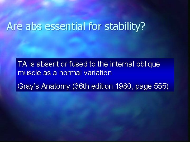Are abs essential for stability? TA is absent or fused to the internal oblique